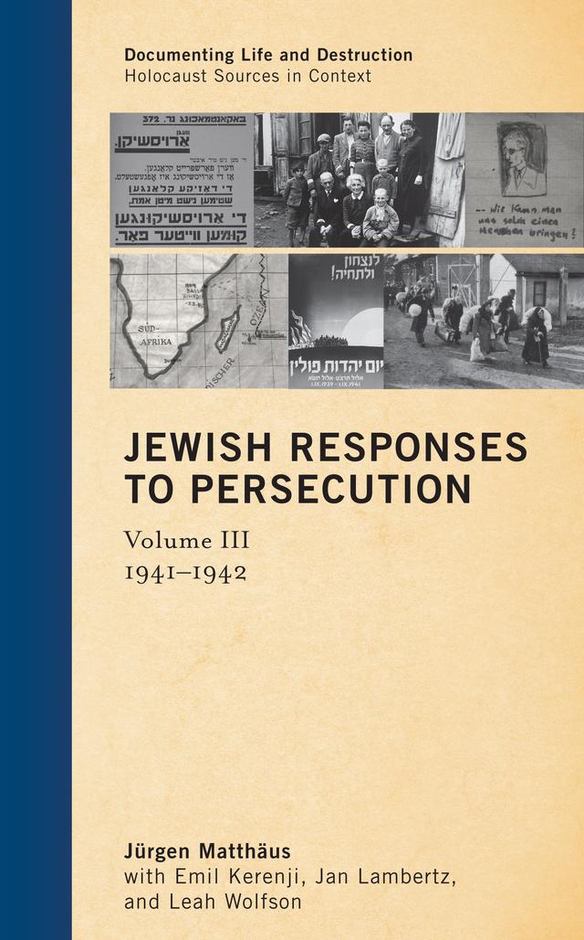 Jewish Responses to Persecution: 1941–1942 by Emil Kerenji, Jan Lambertz, Jürgen Matthäus, Leah Wolfson