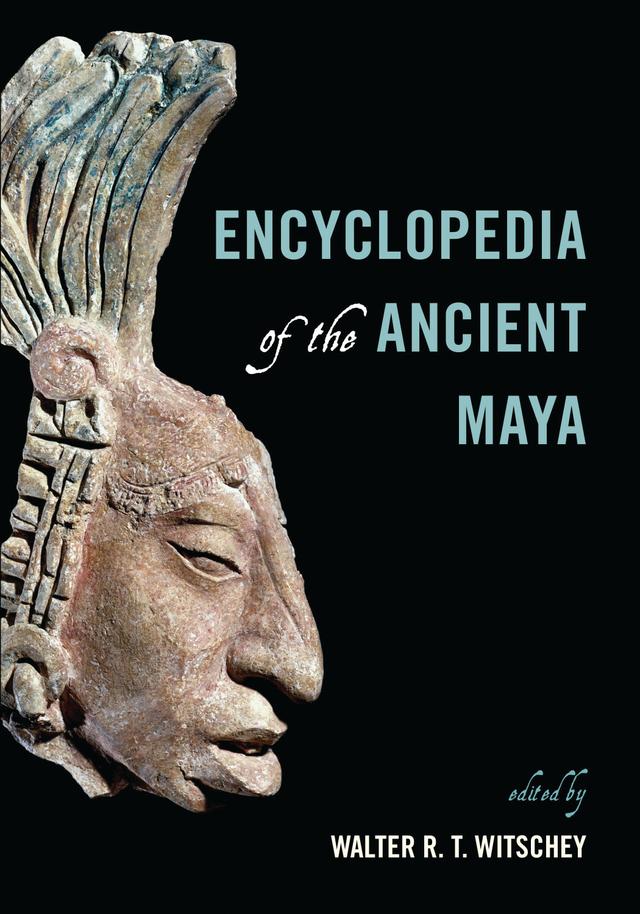 Encyclopedia of the Ancient Maya by 