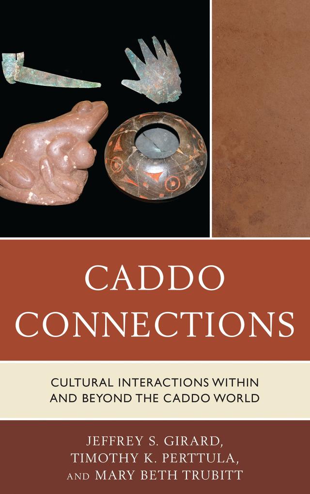 Caddo Connections by Jeffrey S. Girard, Mary Beth Trubitt, Timothy K. Perttula