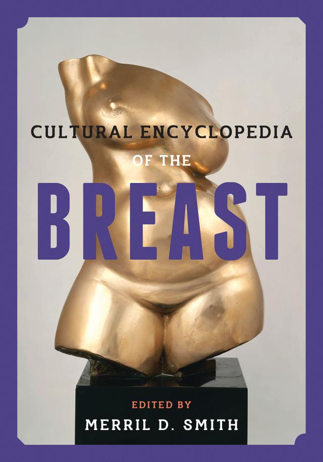 Cultural Encyclopedia of the Breast by 