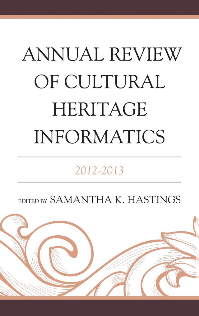 Annual Review of Cultural Heritage Informatics by Samantha K. Hastings