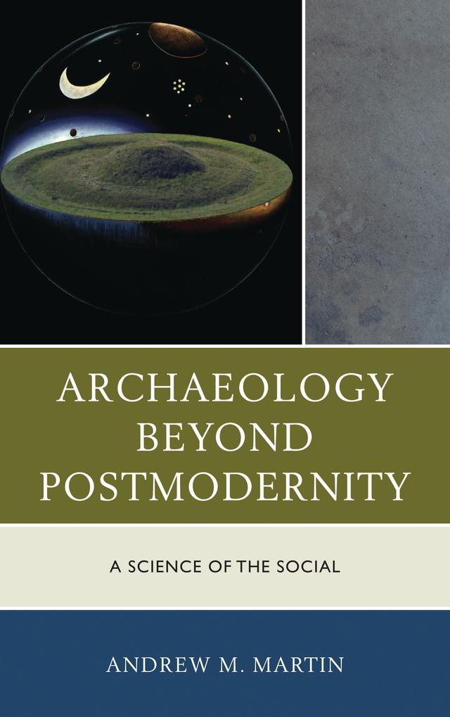 Archaeology beyond Postmodernity by Andrew M. Martin