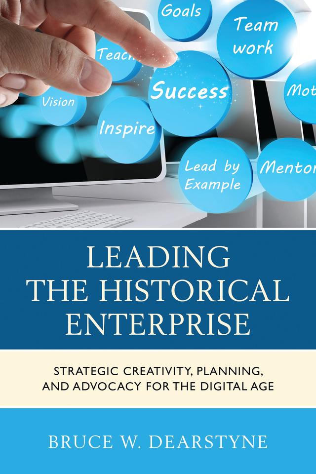 Leading the Historical Enterprise by Bruce W. Dearstyne