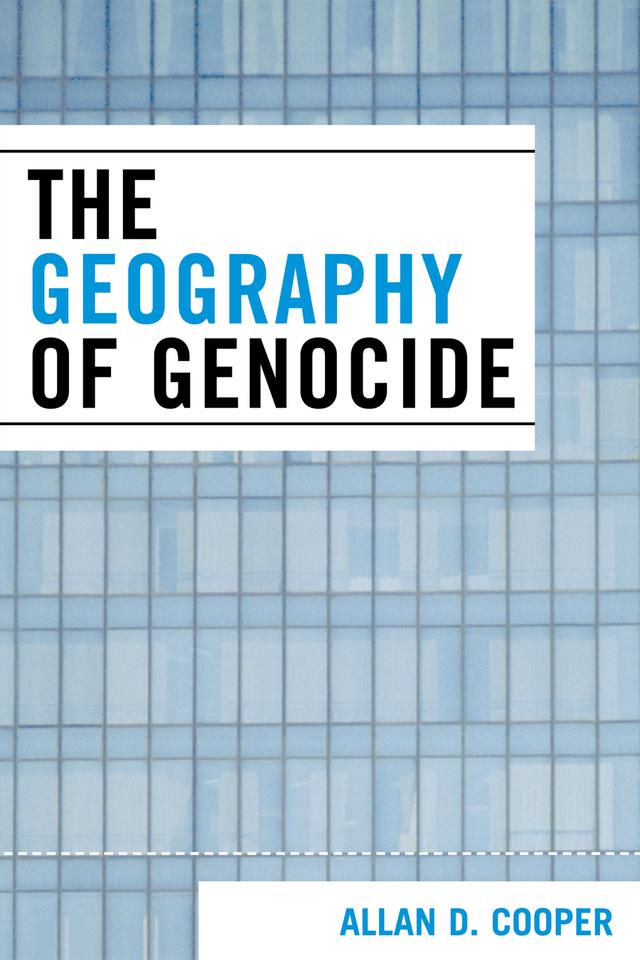 The Geography of Genocide by Allan D. Cooper