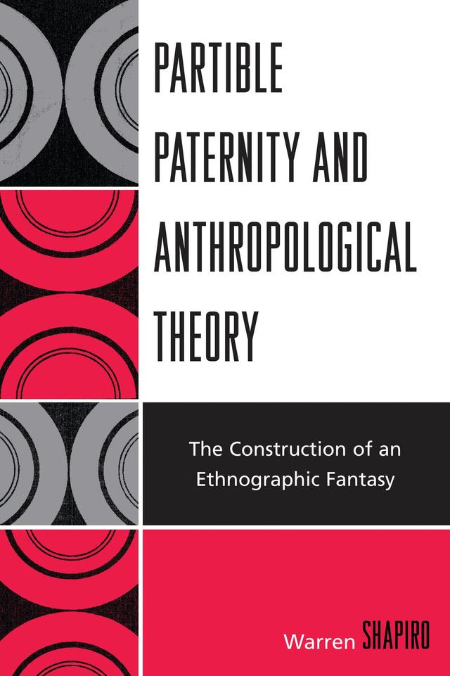 Partible Paternity and Anthropological Theory by Warren Shapiro