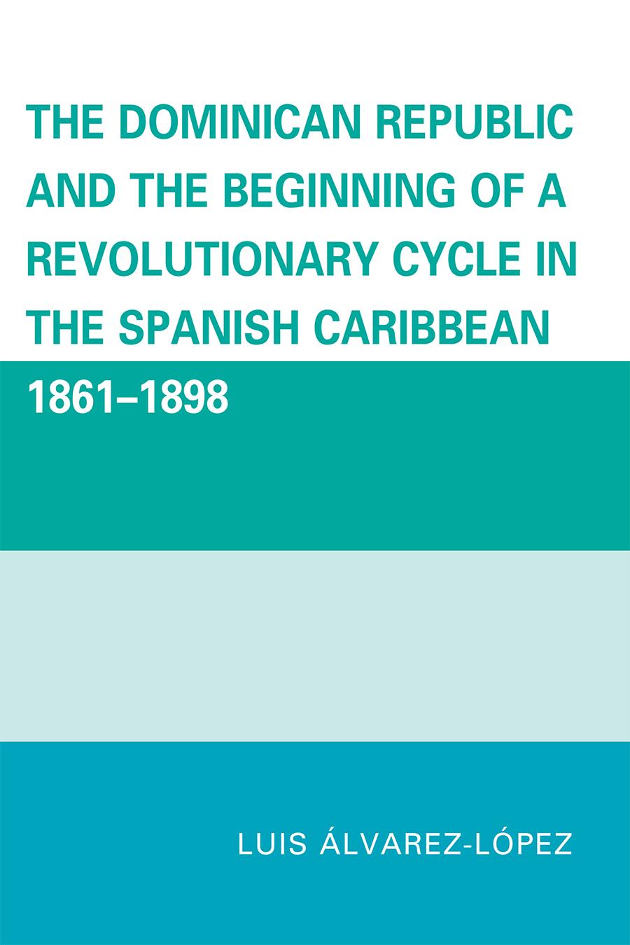 The Dominican Republic and the Beginning of a Revolutionary Cycle in the Spanish Caribbean