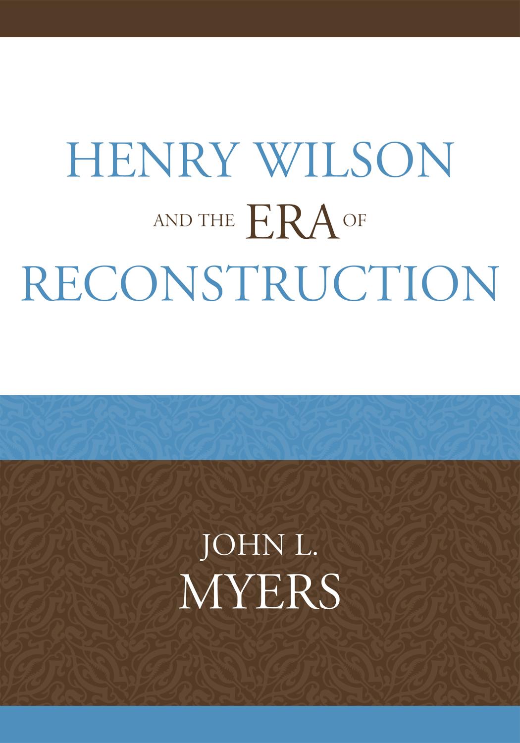 Henry Wilson and the Era of Reconstruction