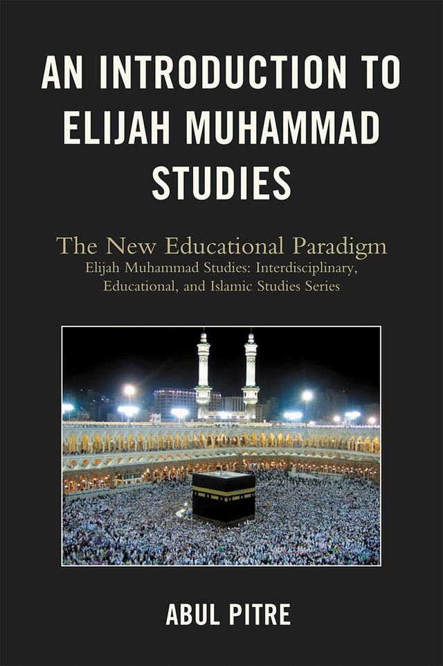 An Introduction to Elijah Muhammad Studies by Abul Pitre