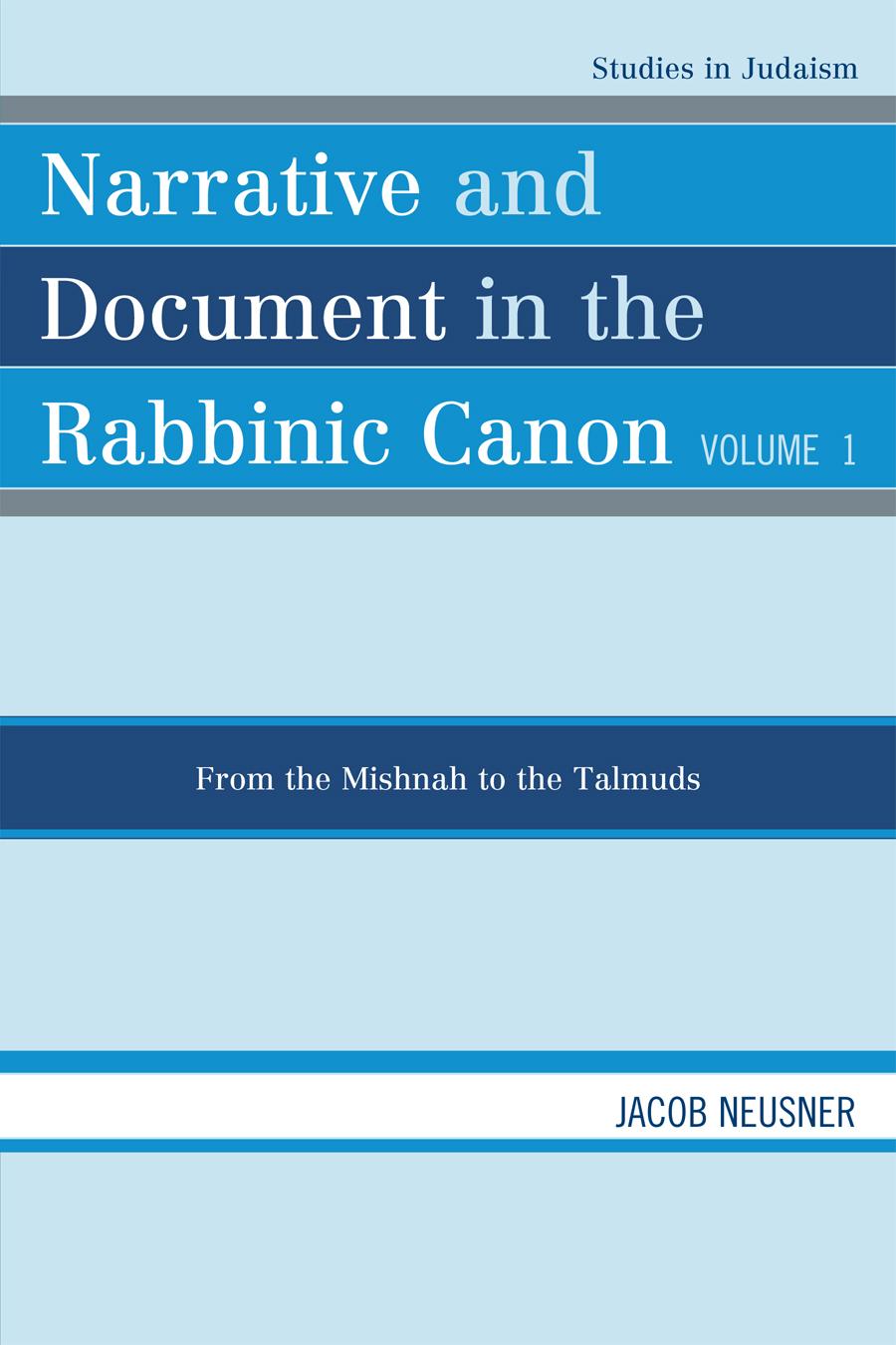 Narrative and Document in the Rabbinic Canon: From the Mishnah to the Talmuds