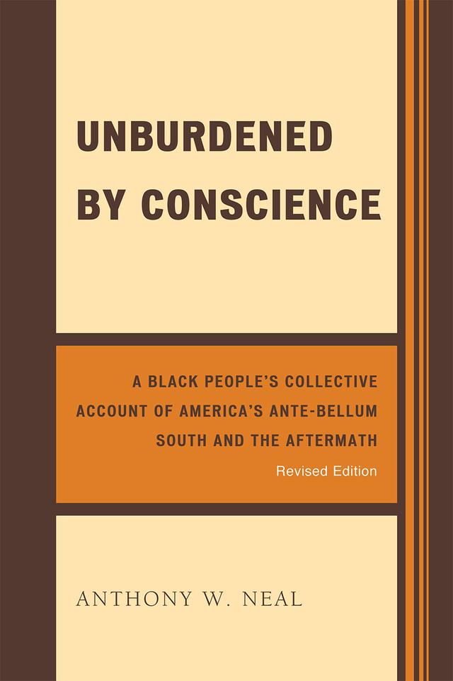 Unburdened by Conscience by Anthony W. Neal