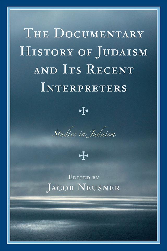 The Documentary History of Judaism and Its Recent Interpreters by Jacob Neusner
