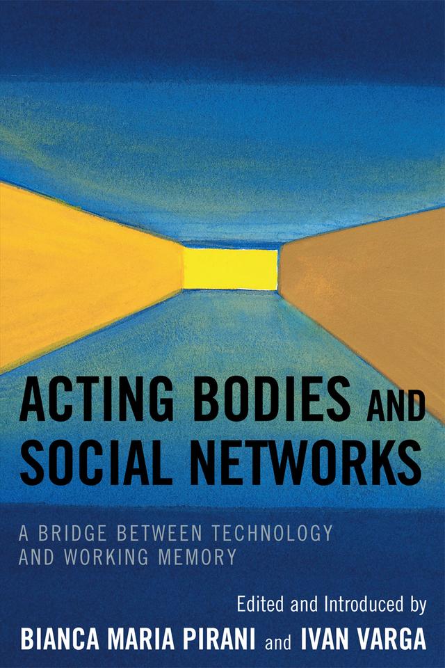 Acting Bodies and Social Networks by Bianca Maria Pirani, Ivan Varga