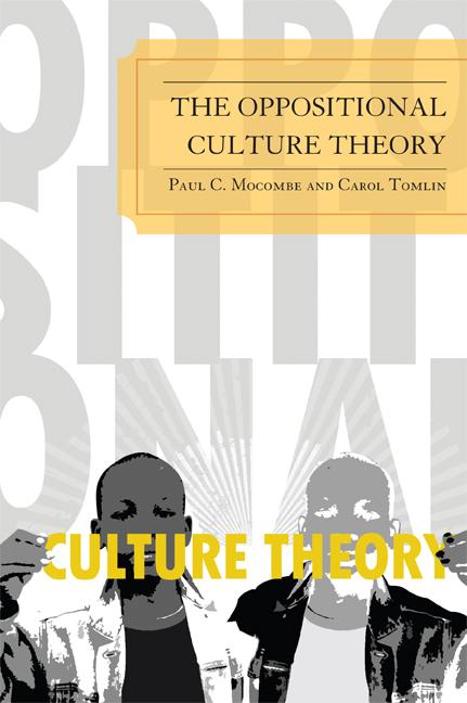 The Oppositional Culture Theory by Carol Tomlin, Paul C. Mocombe