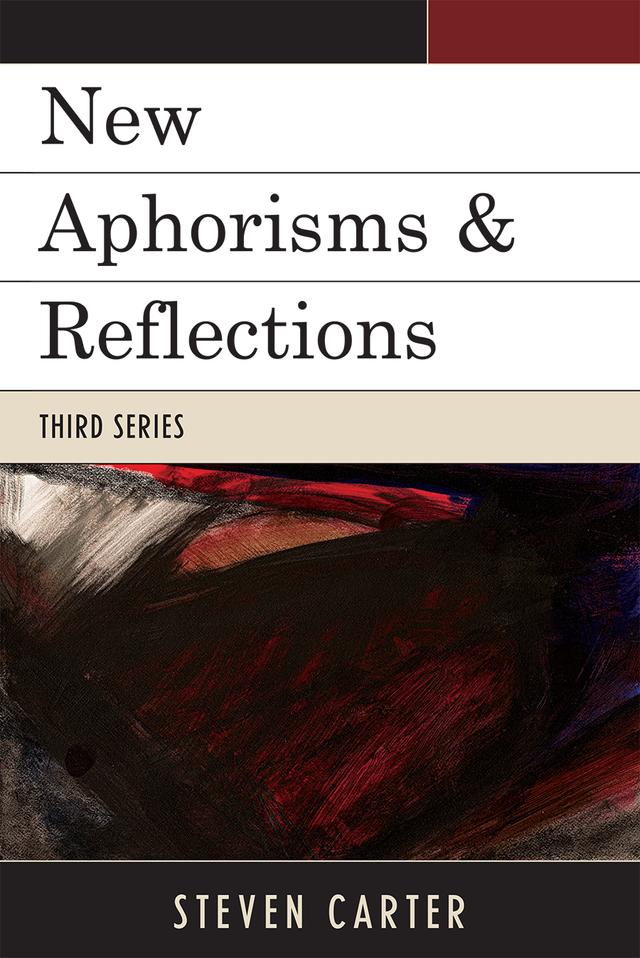 New Aphorisms & Reflections by Steven Carter