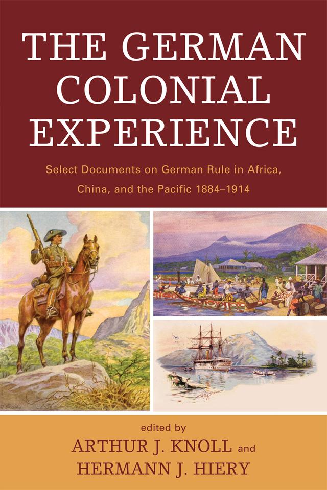 The German Colonial Experience by Arthur J. Knoll, Hermann J. Hiery
