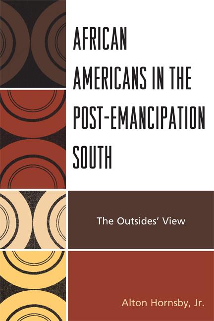 African Americans in the Post-Emancipation South by Alton Hornsby Jr.