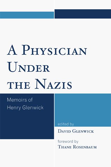 A Physician Under the Nazis by David Glenwick, Thane Rosenbaum