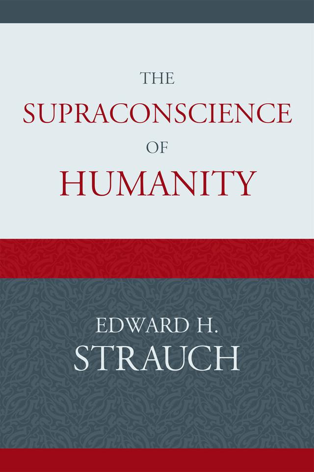The Supraconscience of Humanity by Edward H. Strauch
