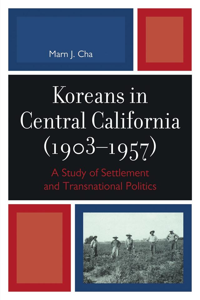 Koreans in Central California (1903-1957) by Marn J. Cha