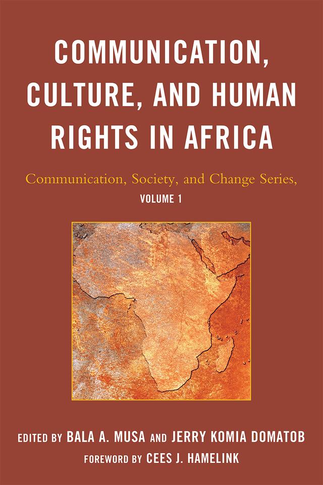 Communication, Culture, and Human Rights in Africa by Bala A. Musa, Jerry Komia Domatob