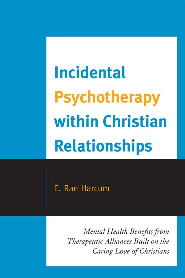 Incidental Psychotherapy within Christian Relationships by E. Rae Harcum