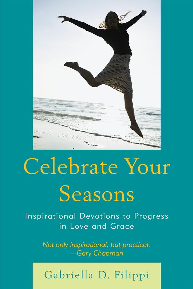 Celebrate Your Seasons by Gabriella D. Filippi