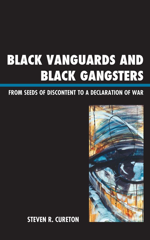 Black Vanguards and Black Gangsters by Steven R. Cureton
