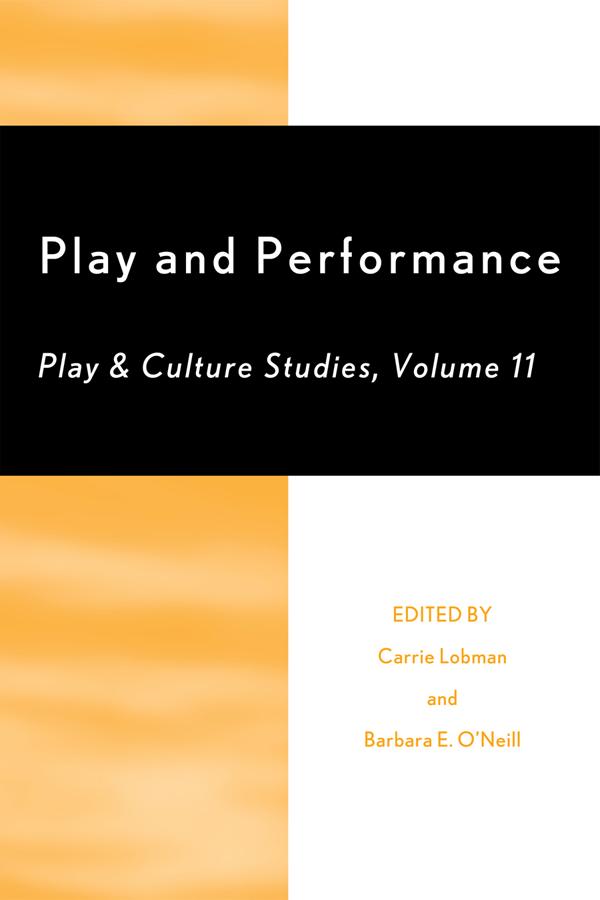Play and Performance by Ana Marjanovic-Shane, Barbara E. O'Neill, Carrie Lobman, Christine Helm, Christine LaCerva, Debora B. Wisneski, Jennifer Knudsen, Jim Johnson, Kristen French, Milda Bredikyte, Nicole Schectman, Paul Murray, Pentti Hakkarainen, Ruth Harman, Sally Bailey, Stacy DeZutter, Thomas Henricks