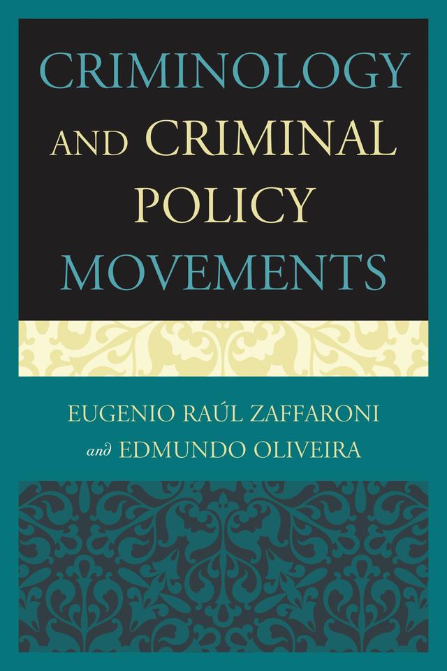 Criminology and Criminal Policy Movements by Edmundo Oliveira, Eugenio Raul Zaffaroni