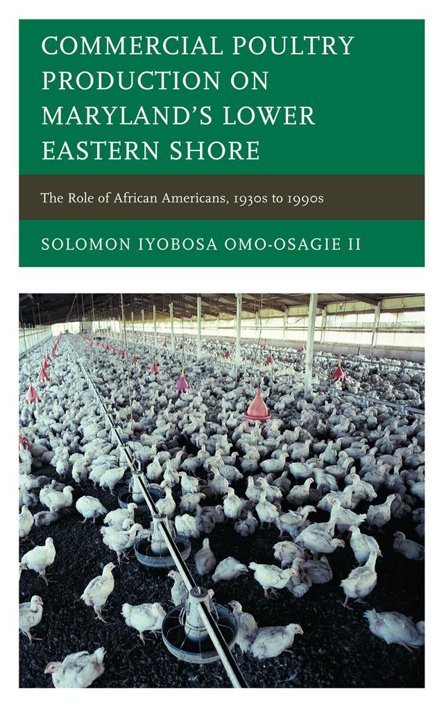 Commercial Poultry Production on Maryland's Lower Eastern Shore by Solomon Iyobosa Omo-Osagie II