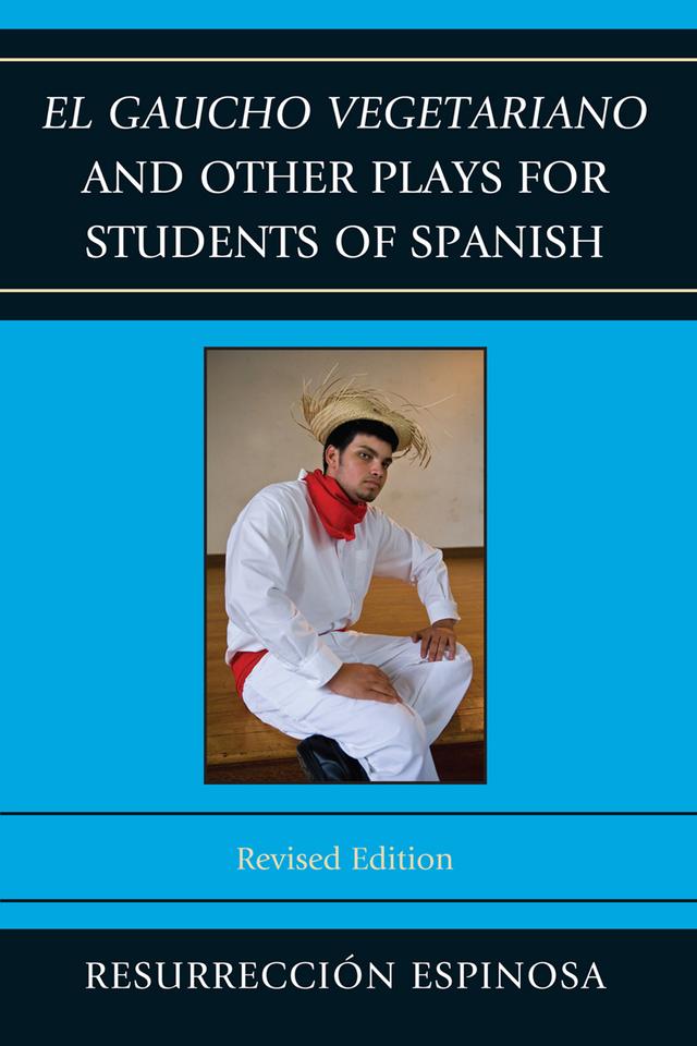 El gaucho vegetariano and Other Plays for Students of Spanish by Resurrección Espinosa