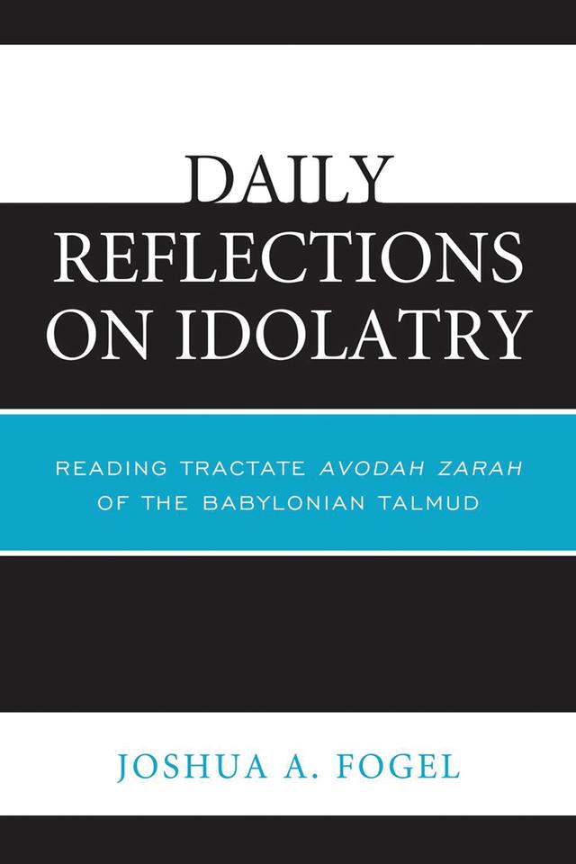Daily Reflections on Idolatry by Joshua A. Fogel