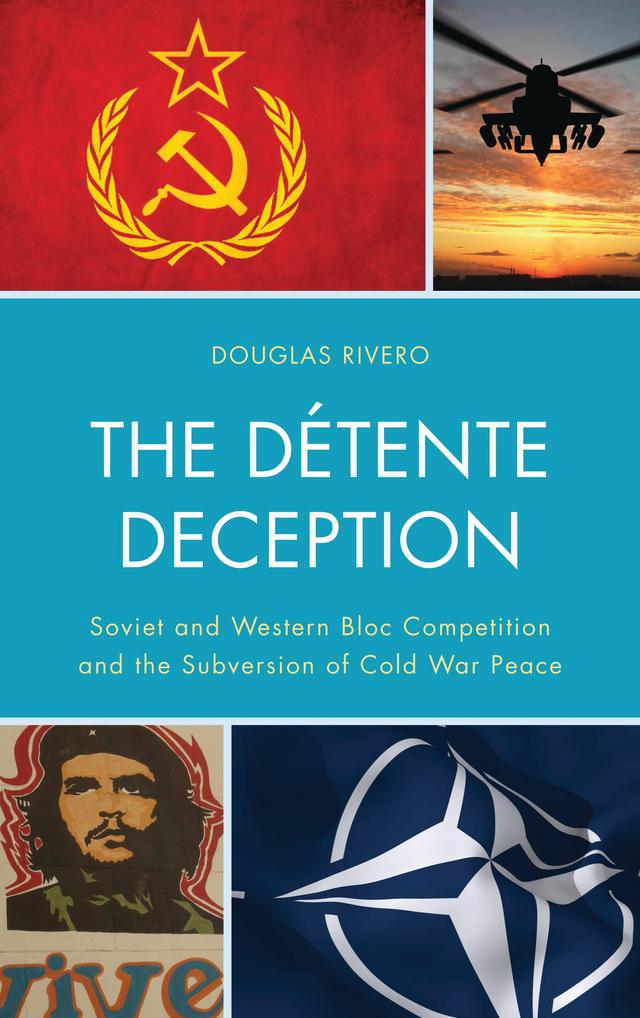 The Détente Deception by Douglas Rivero