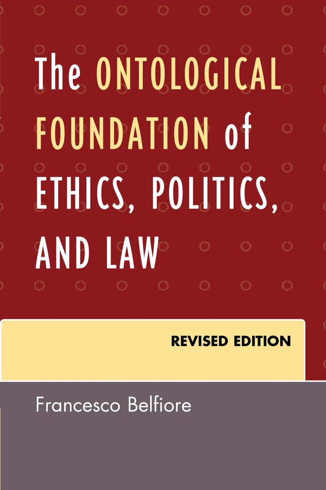 The Ontological Foundation of Ethics, Politics, and Law by 