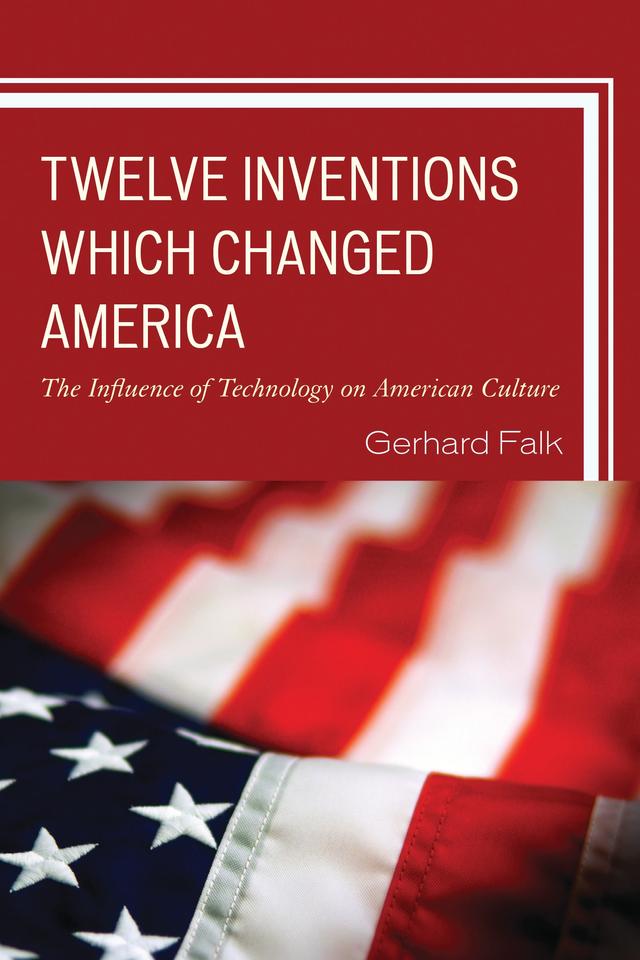 Twelve Inventions Which Changed America by Gerhard Falk