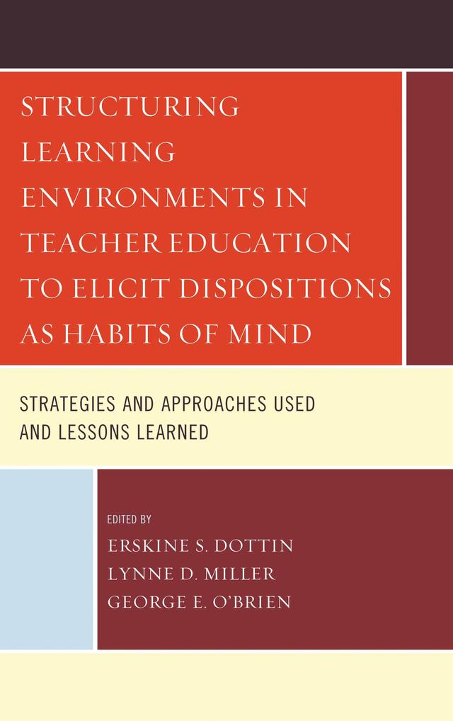 Structuring Learning Environments in Teacher Education to Elicit Dispositions as Habits of Mind by 
