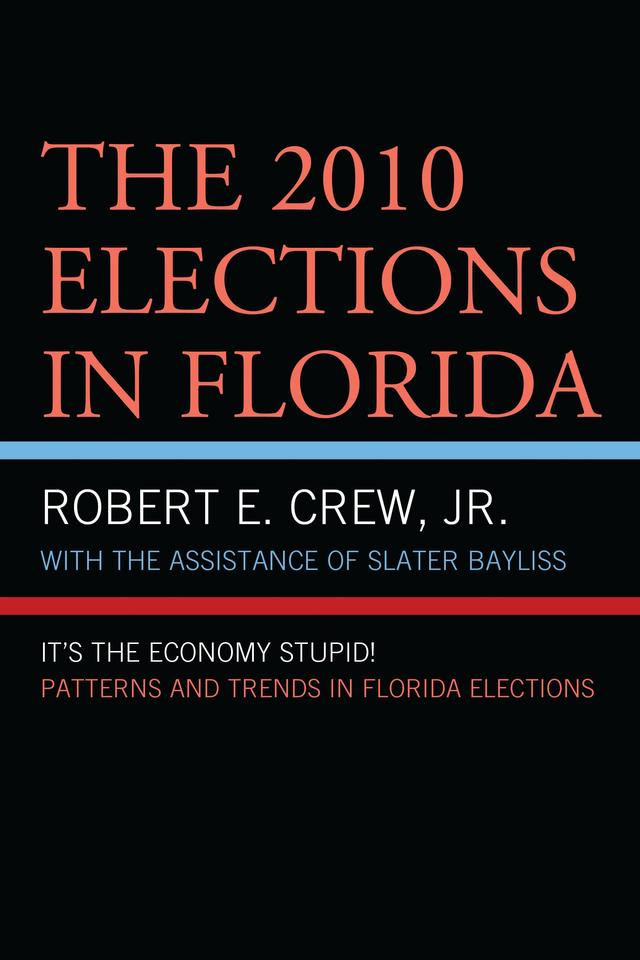 The 2010 Elections in Florida by Robert E. Crew Jr., Slater Bayliss