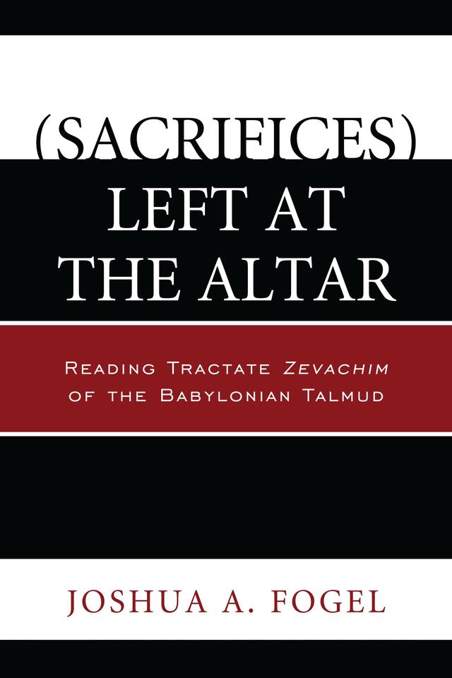 (Sacrifices) Left at the Altar by Joshua A. Fogel