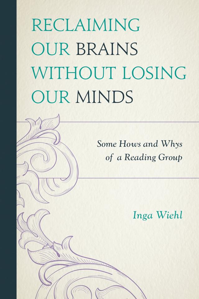 Reclaiming Our Brains Without Losing Our Minds by Inga Wiehl
