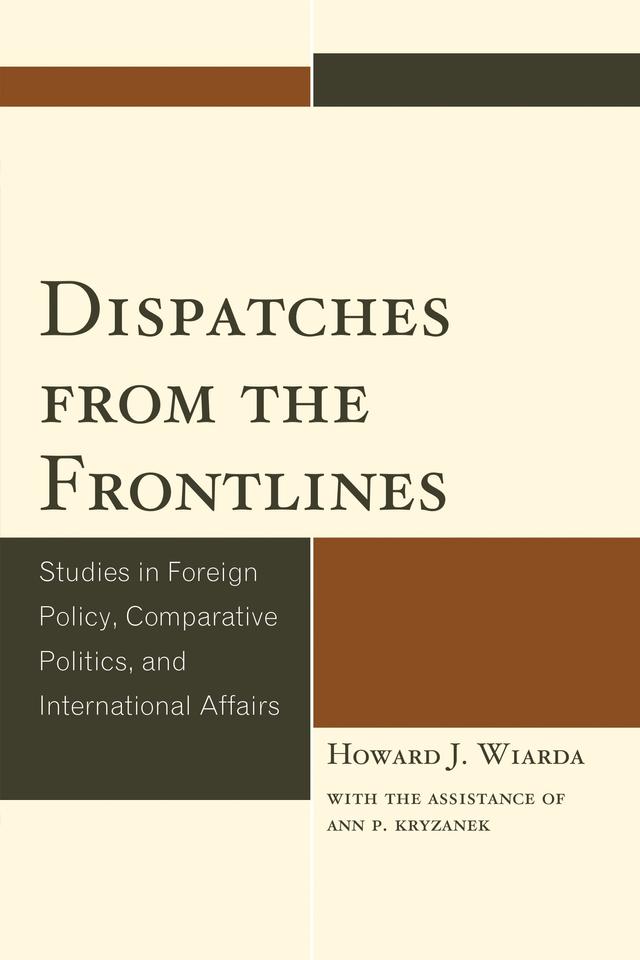 Dispatches from the Frontlines by Howard J. Wiarda
