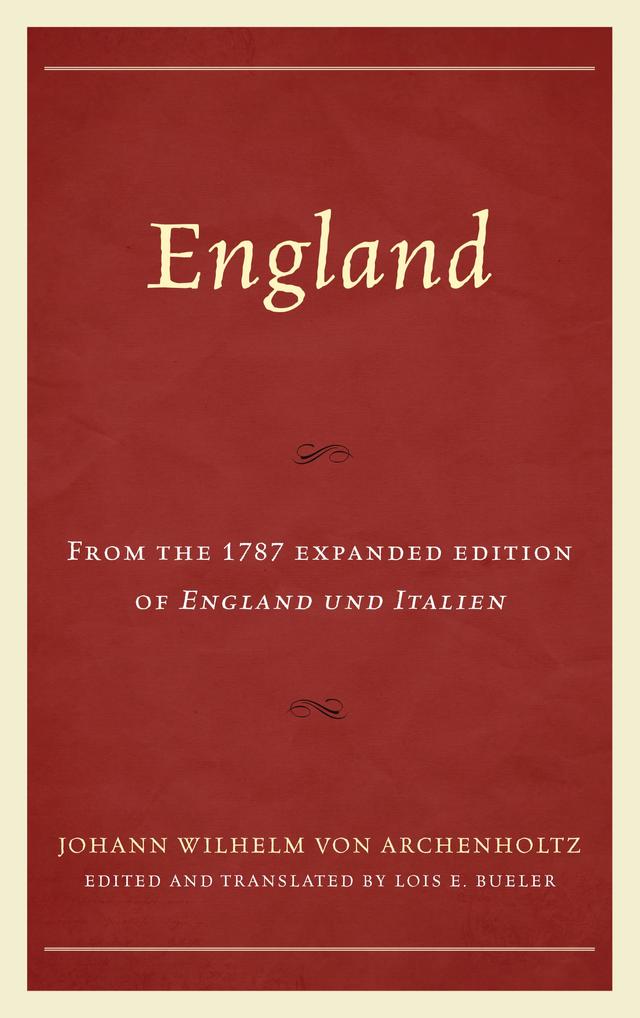 England by Johann Wilhelm  von Archenholtz, Lois E. Bueler