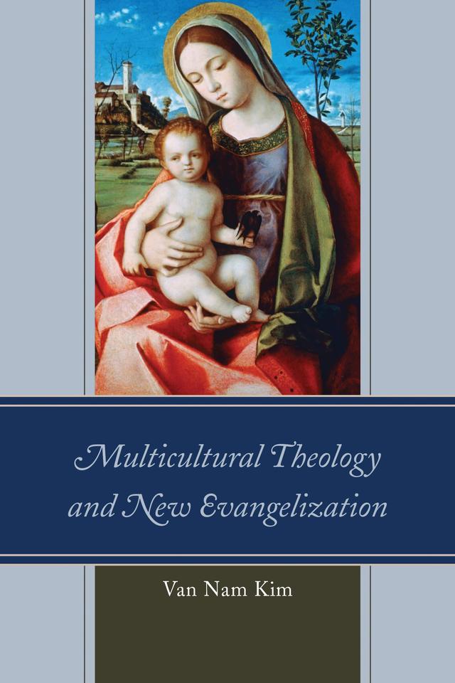 Multicultural Theology and New Evangelization by Van Nam Kim