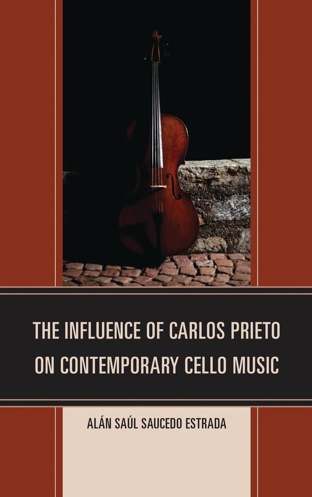 The Influence of Carlos Prieto on Contemporary Cello Music by Alán Saúl Saucedo Estrada