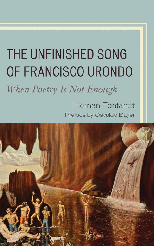 The Unfinished Song of Francisco Urondo by Hernan Fontanet