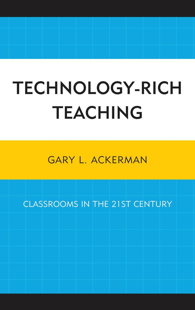 Technology-Rich Teaching by Gary L. Ackerman