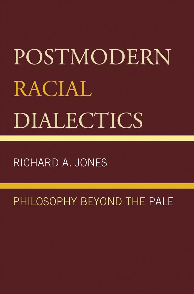 Postmodern Racial Dialectics by Richard A. Jones