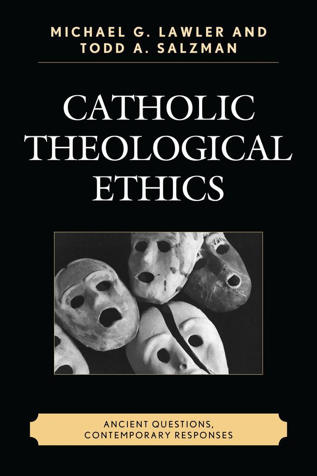 Catholic Theological Ethics by Michael G. Lawler, Todd A. Salzman