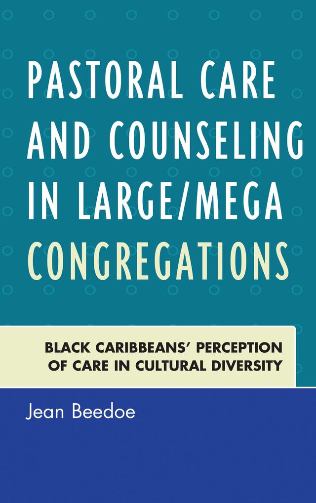 Pastoral Care and Counseling in Large/Mega Congregations by Jean Beedoe