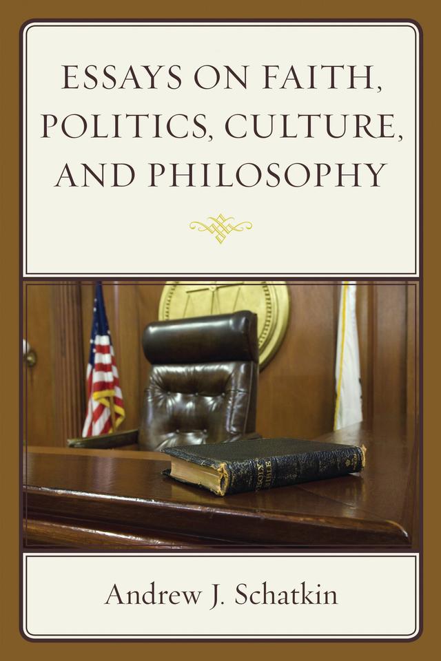 Essays on Faith, Politics, Culture, and Philosophy by 