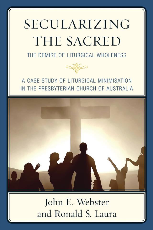 Secularizing the Sacred by John E. Webster, Ronald S. Laura